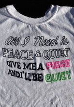Load image into Gallery viewer, Peace&amp;Quiet Shirt - XXS/XS
